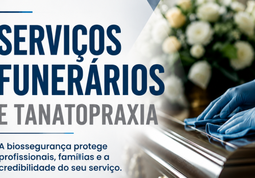 Biossegurança em Serviços Funerários e Tanatopraxia: Como Garantir Segurança, Conformidade Sanitária e Qualidade nos Processos